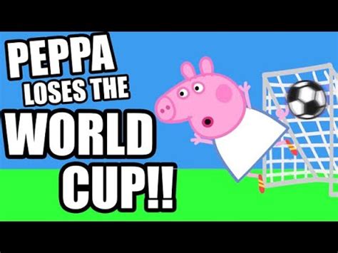 Peppa Loses The WORLD CUP YouTube