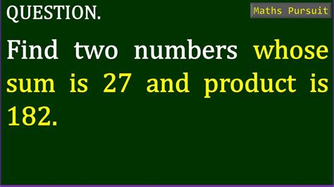 Find Two Numbers Whose Sum Is 27 And Product Is 182 Youtube