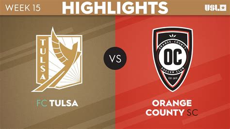 6172023 Fc Tulsa Vs Orange County Sc Game Highlights Youtube