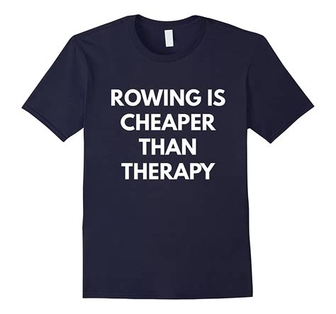 Rowing Is Cheaper Than Therapy T Shirt Rowing Squad