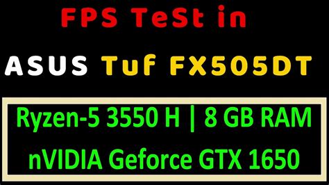 Game Fps Test In Asus Tuf Fx505dt R 5 3550h 8gb Ram Gtx 1650