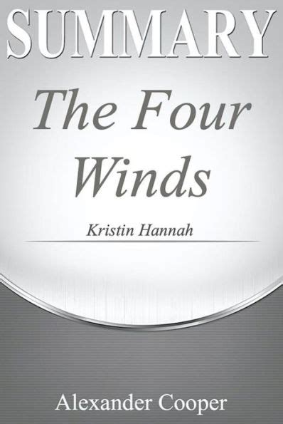 Summary Of The Four Winds By Kristin Hannah A Comprehensive Summary