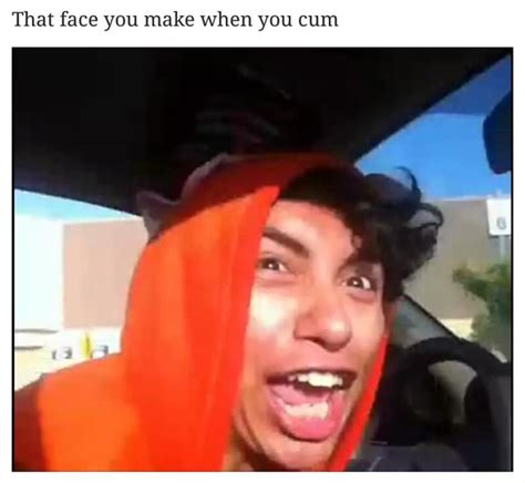 That Face You Make When You Cum