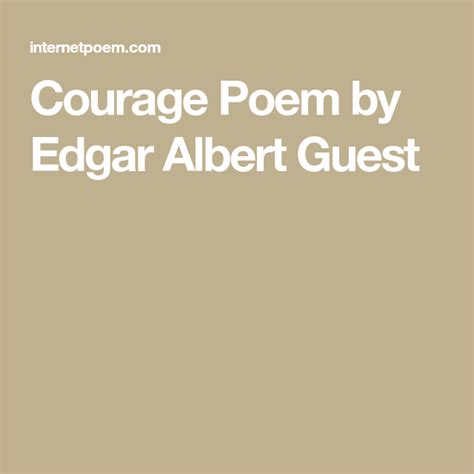 Courage Poem By Edgar Albert Guest In 2023 Poems Poems For Students