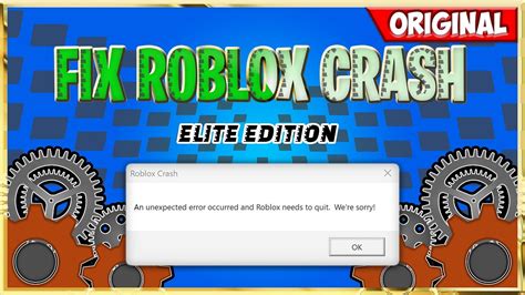 How To Fix Roblox Crash Elite Edition An Unexpected Error Occurred And Roblox Needs To Quit
