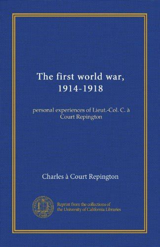 The First World War 1914 1918 V1 Personal Experiences Of Lieut