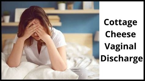 Cottage Cheese Vaginal Discharge Causes Symptoms And Treatment