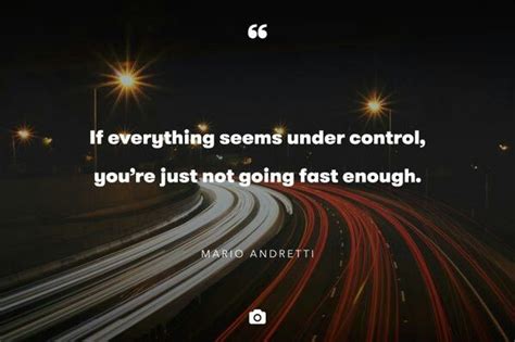 If Everything Seems Under Control Youre Just Not Going Fast Enough