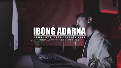 Flow G Ibong Adarna Ft Gloc 9 Lawrence Francisco Cover Youtube