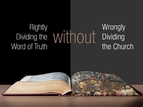 Rightly Dividing The Word Of Truth Without Wrongly Dividing The Body Of