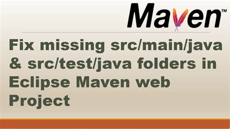 How To Fix Missing Src Main Java Src Test Java Folders In Eclipse