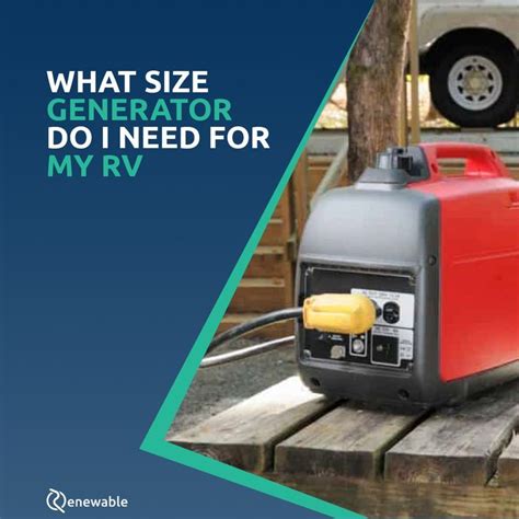 The Right Generator Opts Based On The Rv Size Appliances And
