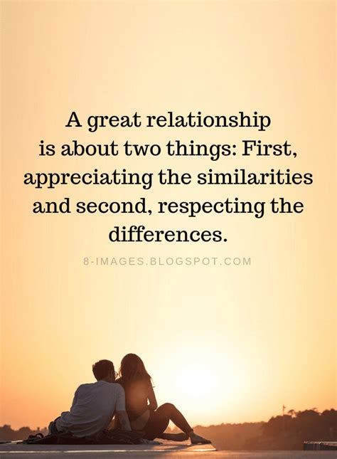 A Great Relationship Is About Two Things First Appreciating The