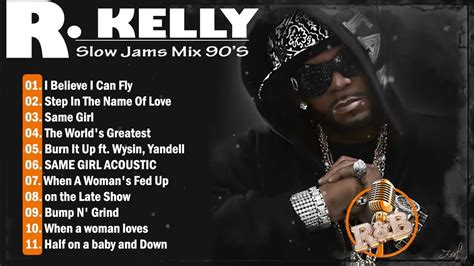 R Kelly Best Of All Time R Kelly The 100 Greatest Hits R Kelly Slow Jams Mix Randb And Soul