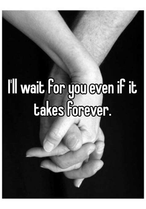 I Ll Wait For You Even If It Takes Forever