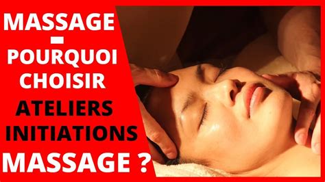 Massage Pourquoi Comment Choisir Les Ateliers Initiations Au Massage Youtube