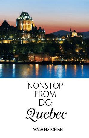 Nonstop From Washington: Quebec - Washingtonian | Quebec, Weekend ...