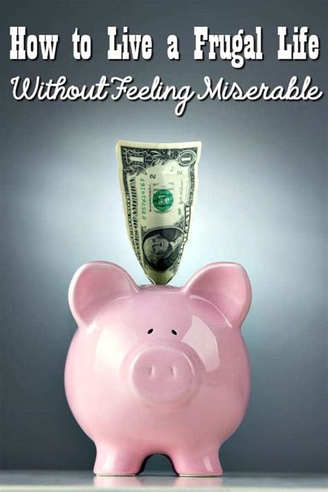 How To Live A Frugal Life Without Feeling Miserable