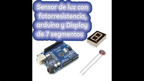 Sensor De Luz Con Fotorresistencia Arduino Y Display De 7 Segmentos