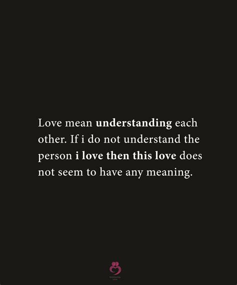 Love Mean Understanding Each Other Relationship Quotes Meaning Of Love Inspirational Quotes