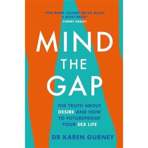 Mind The Gap The Truth About Desire And How To Futureproof Your Sex