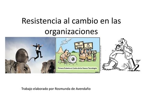 Resistencia Al Cambio En Las Organizaciones By Rosmunda Avendano Issuu