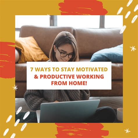 7 Ways To Stay Motivated And Productive Working From Home