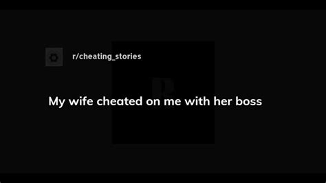 My Wife Cheated On Me With Her Boss Youtube