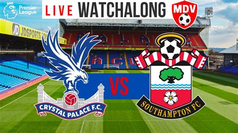For palace there is not too much to play for except the chance to. Crystal Palace vs Southampton LIVE - WATCHALONG - YouTube