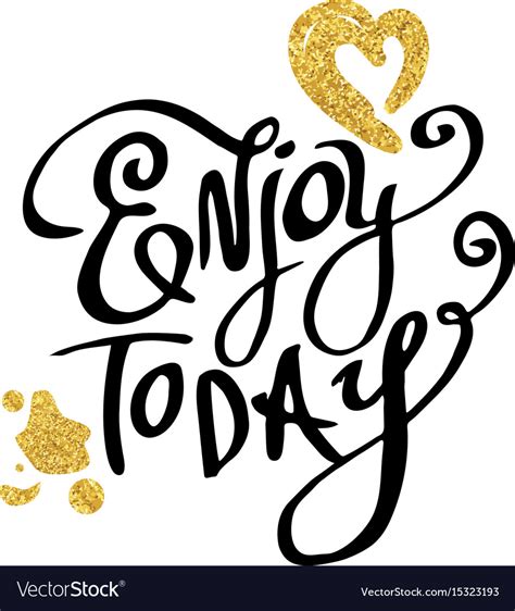 Enjoy Today Calligraphy Words Royalty Free Vector Image