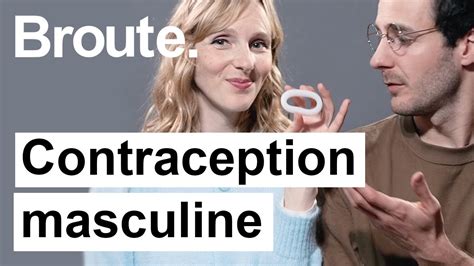 la contraception masculine vous connaissez broute canal youtube