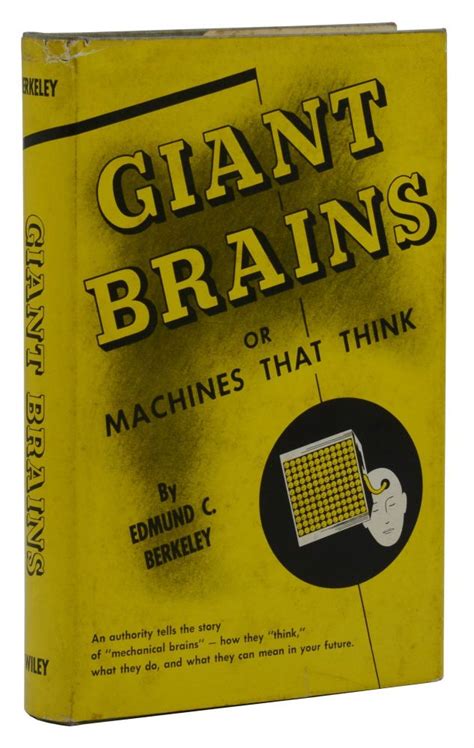 Giant Brains Or Machines That Think Edmund C Berkeley First Edition