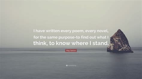 May Sarton Quote “i Have Written Every Poem Every Novel For The Same