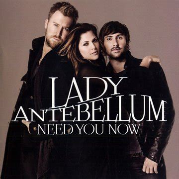 Need you now is the title track, first track, and first single of lady a's second studio album. Need You Now sheet music by Lady Antebellum (Piano, Vocal & Guitar (Right-Hand Melody) - 72535)