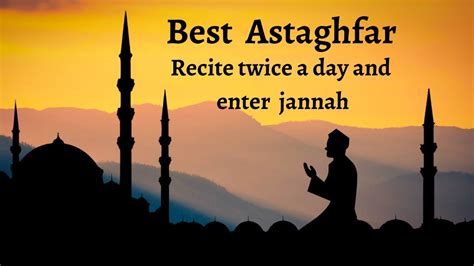 Best Astaghfarsayyadul Astaghfartwice A Day And Enter Jannah Youtube