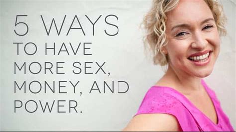 5 Ways To Have More Sex Money And Power Kate Northrup