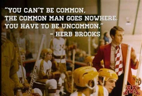 Be Uncommon Herb Brooks Quotes Hockey Quotes Sports Quotes