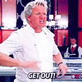 Gordon Ramsay Get Out GIF Gordon Ramsay Get Out Discover Share GIFs