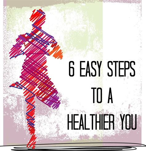 6 Steps To A Healthier You