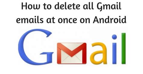 How To Delete All Gmail Emails At Once On Android In 2021 Gmail