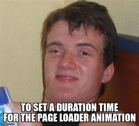 Meme Overflow On Twitter To Set A Duration Time For The Page Loader Animation Https T Co