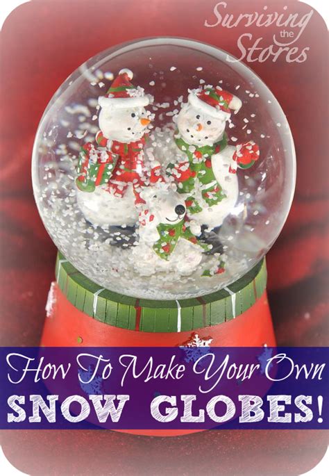 How To Make Homemade Snow Globes Surviving The Stores