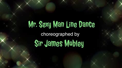 Mr Sexy Man Line Dance Choreographed By Sir James Mobley Throwback