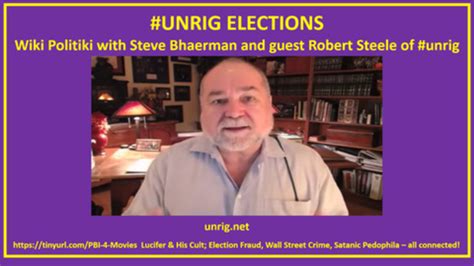 Wiki Politiki With Steve Bhaerman And Guest Robert Steele Of Unrig