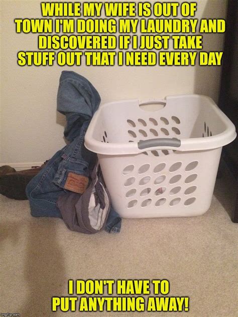 While My Wife Is Out Of Town Im Doing My Laundry This Sentence Just