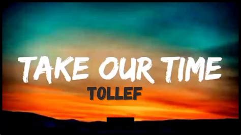 Tollef Take Our Time Lyrics Youtube