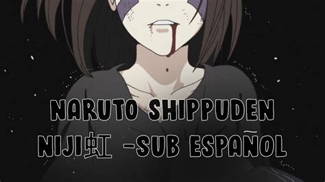 Naruto Shippuden Ending 28 Full Shinku Horou Niji 虹 Sub Español