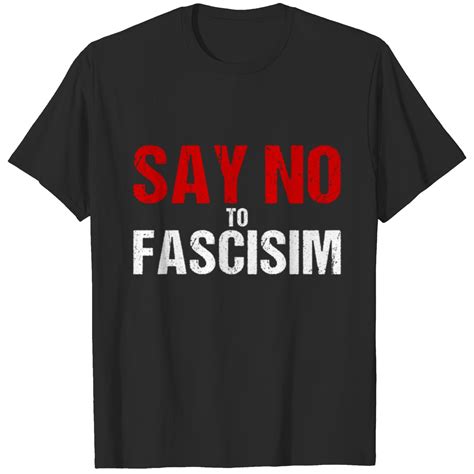 Say No To Fascism T Shirt