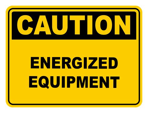 Energized Equipment Caution Safety Sign Safety Signs Warehouse