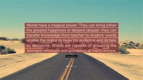 Sigmund Freud Quote Words Have A Magical Power They Can Bring Either